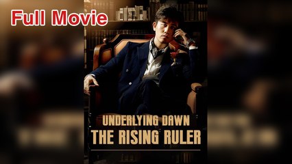 Underlying Dawn The Rising Ruler Full Movie