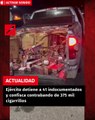 Ejército detiene a 41 indocumentados y confisca contrabando de 375 mil cigarrillos