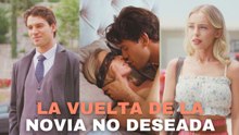 [Doblado ESP] La Vuelta de la Novia No Deseada Completo En Español