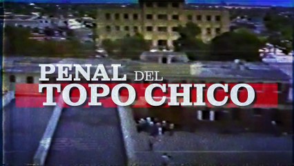 Historia y Leyendas del Penal del Topo Chico 🏛️