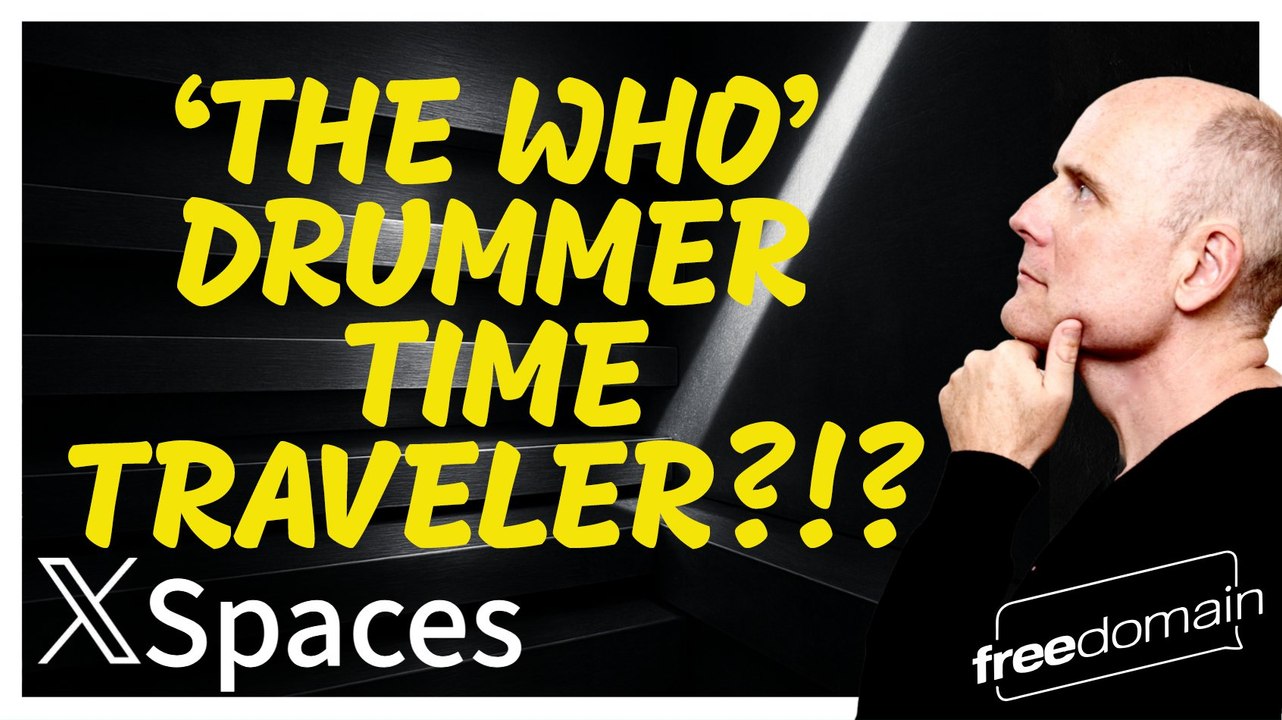 'The Who' Drummer Time Traveler?!? Twitter/X Space