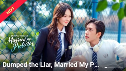Dumped The Liar Married My Protector - Full Movie [EngSub]