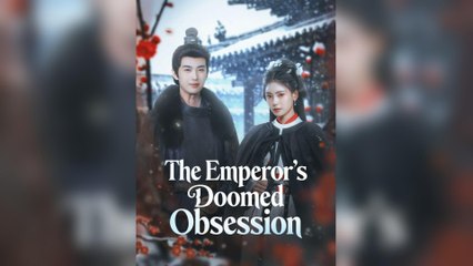 The Emperor’s Doomed Obsession (2025) – FULL [Eng Sub]