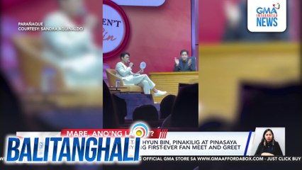 South Korean superstar Hyun Bin, pinakilig at pinasaya ang Filo fans sa kaniyang first-ever fan meet and greet sa Pilipinas | Balitanghali