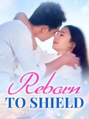 Reborn to Shield Chinese Drama