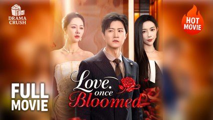 Love, Once Bloomed (2025) - FULL [Eng Sub]