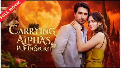 Carrying Alpha’s Pup In Secret – Full HD Movie | English Sub