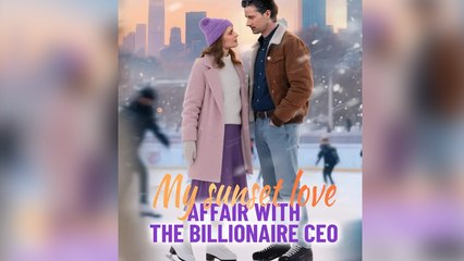 My Sunset Love Affair With The Billionaire CEO - Full Movie [EngSub]