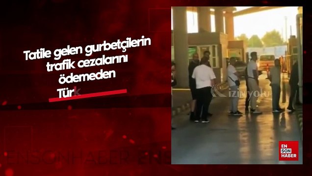 Gurbetçilere, trafik cezalarını ödemeden Türkiye’den çıkış izni verilmedi