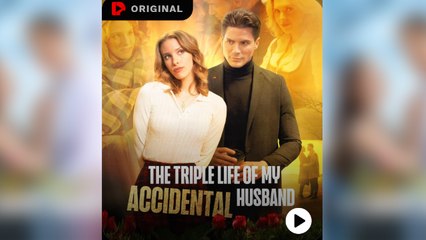 The Triple Life Of My Accidental Husband – Full Movie (2025)