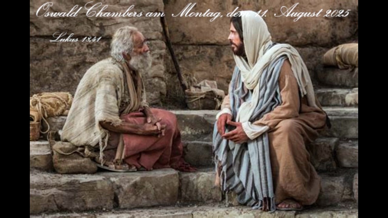 Oswald Chambers am Montag, dem 11. August 2025, zu Lukas 18,41