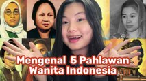 Mengenal 5 Pahlawan Wanita Indonesia