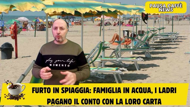 Furto in spiaggia famiglia in acqua, i ladri pagano il conto con la loro carta