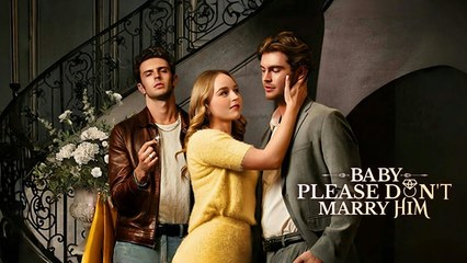 Baby, Please Don't Marry Him Full HD