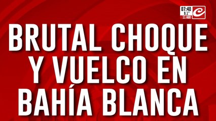 Brutal choque y vuelco en Bahía Blanca: hay dos personas muertas