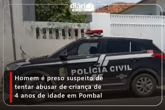 Homem é preso suspeito de tentar abusar de criança de 4 anos de idade em Pombal
