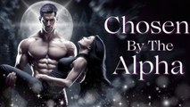 Chosen by the Alpha King- A Mate He Was Forbidden to Claim