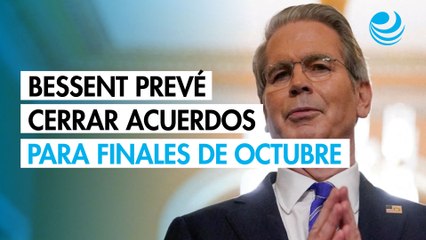 Bessent prevé cerrar los acuerdos comerciales con Canadá y México para finales de octubre