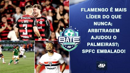 FLAMENGO É MUITO LÍDER; ARBITRAGEM POLÊMICA PRÓ-PALMEIRAS?; SÃO PAULO MIRA G-6! | BATE-PRONTO