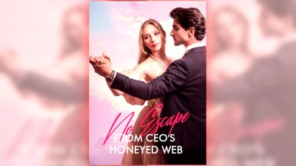 No Escape From CEO's Honeyed Web full short drama