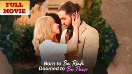 Born To Be Rich, Doomed To Be Poor - Full Movie