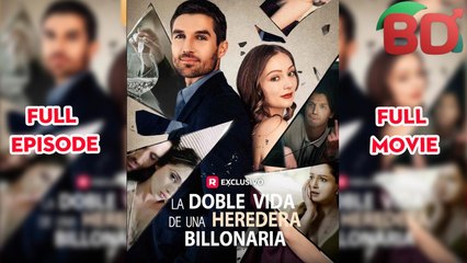 La Doble Vida De Una Heredera BilionáRia Completo - Full Free