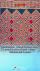 Mengenal Tenun Rongkong Khas Luwu Utara yang Terancam Punah