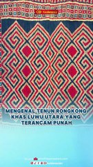 Mengenal Tenun Rongkong Khas Luwu Utara yang Terancam Punah