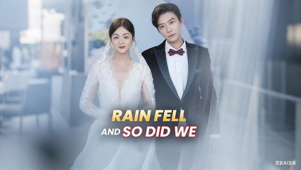 Rain Fell And So Did We