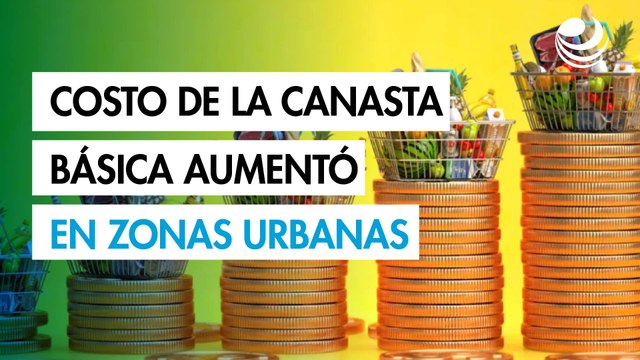 Costo de la canasta básica en México aumentó 3.6% en zonas urbanas en julio