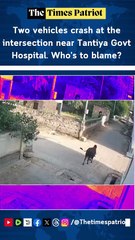 Two vehicles crash at the intersection near Tantiya Govt Hospital. Who’s to blame?