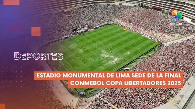 Estadio Monumental de Lima albergará la final de la CONMEBOL Copa Libertadores 2025 DEPORTES TE LO CUENTO 11-08-2025