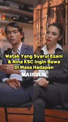 Watak Yang Syarul Ezani & Nina KSC Ingin Bawa Di Masa Hadapan