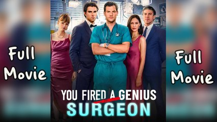 You Fired A Genius Surgeon