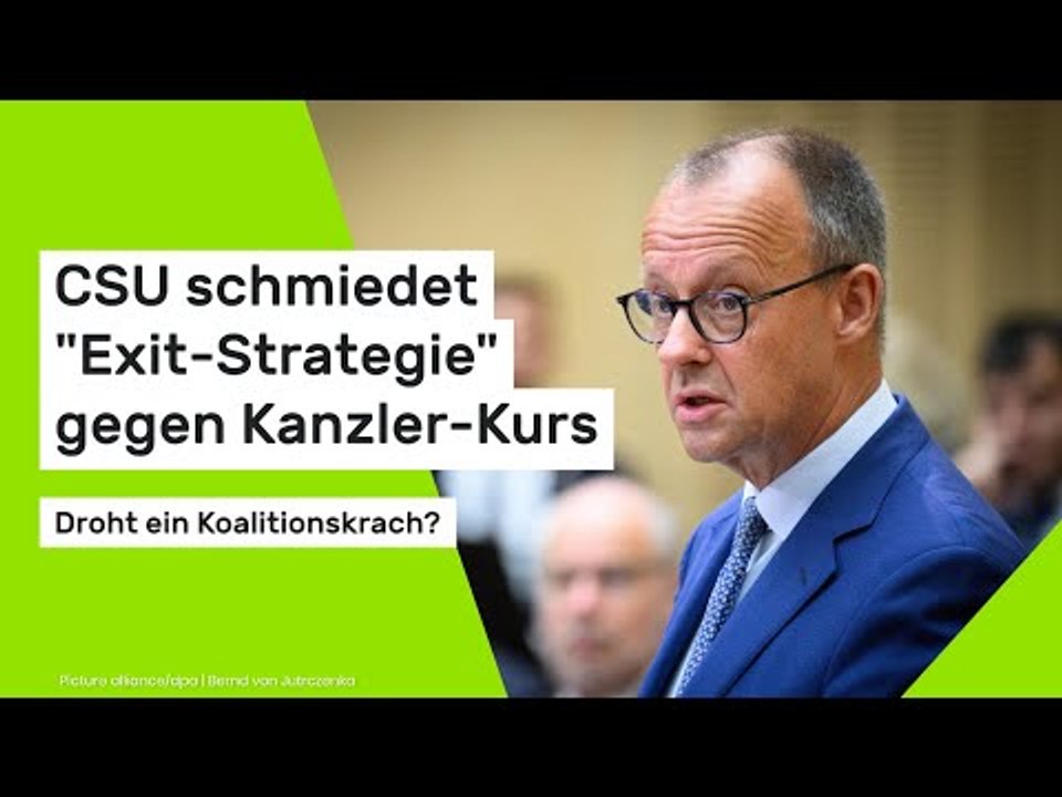 Friedrich Merz: CSU schmiedet 'Exit'-Strategie gegen Kanzler-Kurs