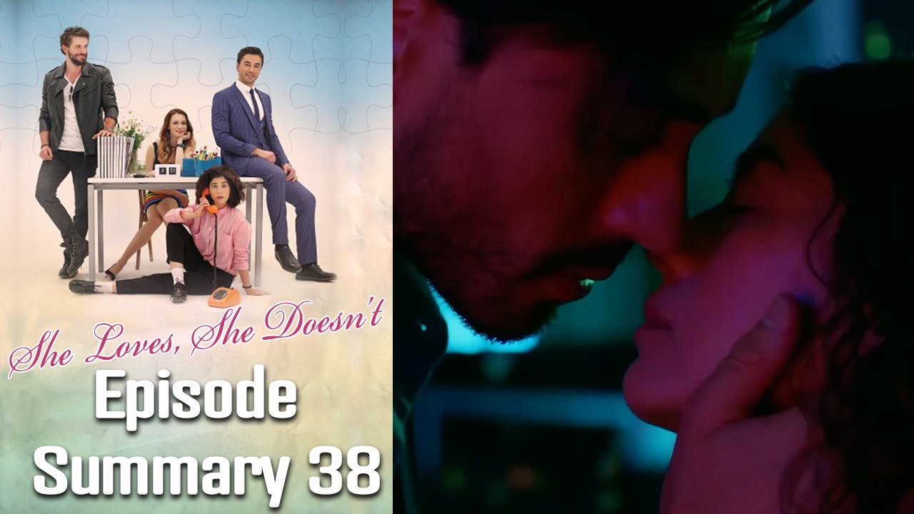 She Loves, She Doesn't - Episode 38 Summary