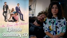 She Loves, She Doesn't - Episode 37 Summary