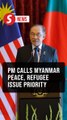 Securing peace in Myanmar, addressing refugee crisis a priority for Malaysia, says PM