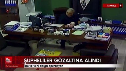 İBB'ye yeni dalga operasyon: Şüpheliler gözaltına alındı