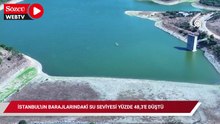 İstanbul'un barajlarındaki su seviyesi yüzde 48,3'e düştü