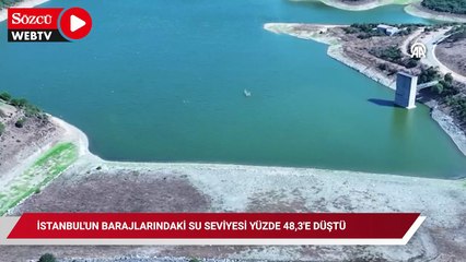 İstanbul'un barajlarındaki su seviyesi yüzde 48,3'e düştü