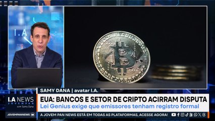 Samy Dana: Bancos e setor de criptomoedas acirram disputa nos EUA | IA NEWS