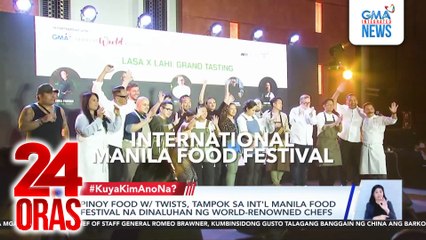 Pinoy food w/ twists, tampok sa Int'l Manila Food Festival na dinaluhan ng world-renowned chefs | 24 Oras