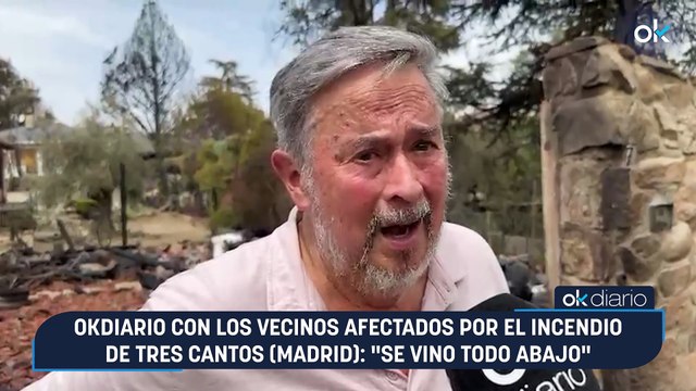OKDIARIO con los vecinos afectados por el incendio de Tres Cantos (Madrid): Se vino todo abajo