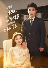 With You The World Grows Gentle Chinese Drama