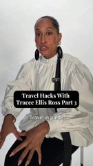 Travel Hacks with Tracee Ellis Ross Part 3