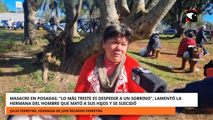 Masacre en Posadas: “Lo más triste es despedir a un sobrino”
