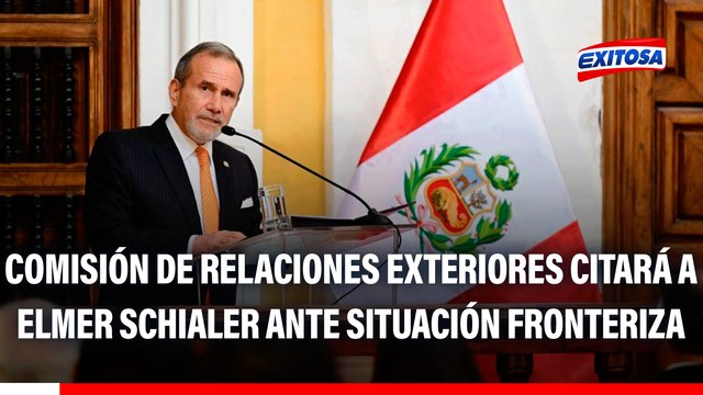 Comisión de Relaciones Exteriores citará al canciller Elmer Schialer ante situación fronteriza con Colombia