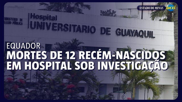 Mortes de 12 recém-nascidos em hospital equatoriano sob investigação