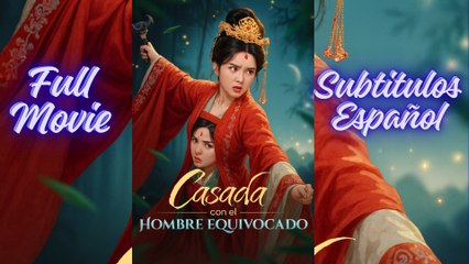 Casada Con El Hombre Equivocado – Full HD Movie | English Sub